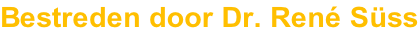 Bestreden door Dr. René Süss